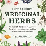 Show 294: Review - How To Grow Medicinal Herbs by Vanessa Minton