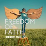 Freedom of Faith [Morning Devo]