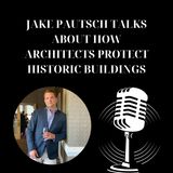 Jake Pautsch Talks About How Architects Protect Historic Buildings