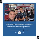 Riad Daloussi Reveals 5 Powerful Tactics For Market Expansion
