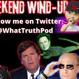 Weezy's Weekend Wind-Up #Tucker #Putin #Elon
