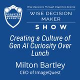 #326: Creating a Culture of Gen AI Curiosity Over Lunch: Milton Bartley, CEO of ImageQuest
