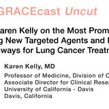 Dr. Karen Kelly on the Most Promising Upcoming New Targeted Agents and Molecular Pathways for Lung Cancer Treatment