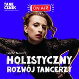 Odcinek 140 - Bycie dobrym dla ciała to element tanecznego rozwoju - rozmowa z Beatą Nawrot TLD