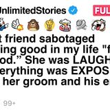 My best friend sabotaged my life _for my good_ until she was exposed at her own wedding