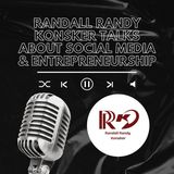 Randall Randy Konsker Talks About Social Media & Entrepreneurship