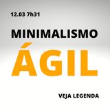 #JornadaAgil731 E31 MINIMALISMO AGIL