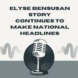 Elyse Bensusan Story Continues to Make National Headlines