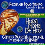 HORA NONA ✟ MIERCOLES 12 DE FEBRERO 2025 ✟ Camino Neocatecumenal ✟ Liturgia de las Horas.