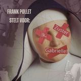 Frank Pollet stelt voor: Ik, Zuster Gabrielle