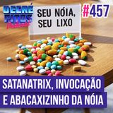 Decrépitos 457 - VACILO NEWS: Satanatrix, Invocação Fundamental e Abacaxizinho da Nóia