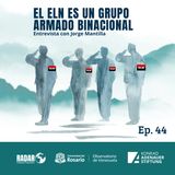 El ELN es un grupo armado binacional (Ep.44)