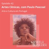 #42 Artes Cênicas em Portugal, com Paulo Pascoal