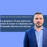 Episodio 386 - La postura e il suo universo: come il corpo si relaziona con il mondo interno ed esterno.