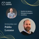 De la bata al grafeno: carrera científica sin vuelta atrás - Entrevista con Pablo Lozano
