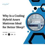 Why Is a Cooling Hybrid Azure Mattress Ideal for Better Sleep?