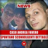 Caso Andrea Favero: Spuntano Sconvolgenti Dettagli!