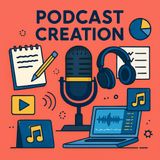Podcast Creation Essentials