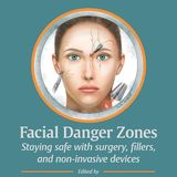 Facial Danger Zones: Staying safe with surgery, fillers, and non-invasive devices