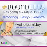 EP56: Yvette Lamidey, Leadership Coach: Thinking H2H in business - Human to Human