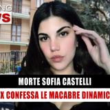 Caso Sofia Castelli: L'ex Confessa Le Macabre Dinamiche!