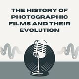 The History of Photographic Films and Their Evolution