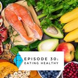Episode 030: Eating Healthy