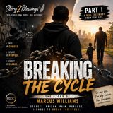#MarcusStory Pt. 1 | Breaking The Cycle
