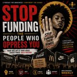 “STOP FUNDING THE PEOPLE WHO OPPRESS YOU”