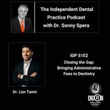 DIGRN Presents The Independent Dental Practice Podcast with Dr. Spera - Guest Dr. Lior Tamir