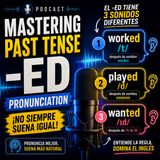 #Episodio28 | ¿Pronuncias Mal el Pasado en Inglés? El Error del -ED