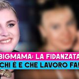 BigMama, Vita Privata: Ecco Chi E' La Sua Fidanzata!