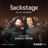 A világ összes kilométerét megtettem már, és egyiket sem bánom: Rudolf Péter | Park FM – Backstage