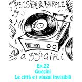 Pensieri e parole a 33 giri: ep.22: Guccini parte prima: città e viaggi invisibili