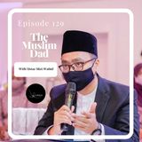 Episode 129: Feed Your Soul Friday- The Muslim Dad Feat. Ustaz Mizi Wahid
