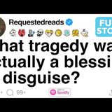What tragedy was actually a blessing in disguise_ [FULL STORY]