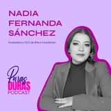 "Sácale provecho al caos " con Nadia Sanchez, fundadora y CEO de She is Foundation