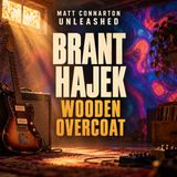 Brant Hajek of Wooden Overcoat | Matt Connarton Unleashed