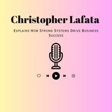 Christopher Lafata Explains How Strong Systems Drive Business Success