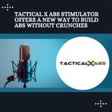 Tactical X Abs Stimulator Offers a New Way to Build Abs Without Crunches