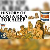 Costa Rica’s Ancient Mysteries and Nobel Peace Prize | Sleep History Audiobook