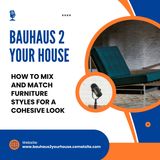 Bauhaus 2 Your House - How to Mix and Match Furniture Styles for a Cohesive Look