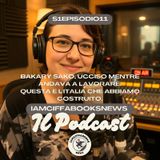 S1Episodio11 - Bakary Sako e la violenza che abbiamo allevato