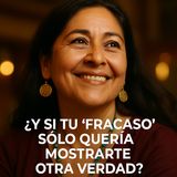 ¿Y si tu “fracaso” sólo quería mostrarte otra verdad?