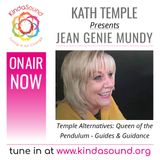 Jean 'Genie' Mundy: Queen of The Pendulum; Guides & Guidance (Temple Alternatives with Kath Temple)