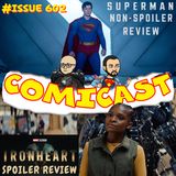 Issue 602: Superman Non-Spoiler Review & Ironheart Spoiler Review