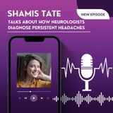 Shamis Tate Talks About How Neurologists Diagnose Persistent Headaches