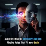 Job Hunting for NEURODIVERGENTS: Finding Roles That Fit Your BRAIN