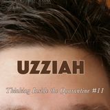 Uzziah (Thinking Inside the Quarantine #11)