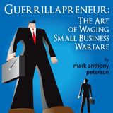 Episode 28 - Guerrillapreneur Giant Slaying: How To Make A Dollar Out of Fifteen Cents - Part Four